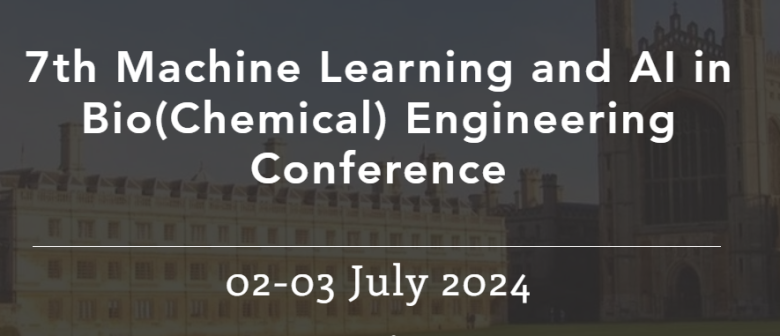 7th Cambridge International Conference on Machine Learning and AI in (Bio)Chemical Engineering